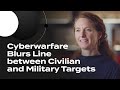 Cyberwarfare Blurs Line between Civilian and Military Targets