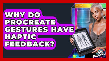 Why Do Procreate Gestures Have Haptic Feedback? - The Virtual Art Desk