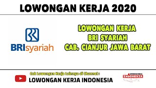 LOWONGAN KERJA AGUSTUS 2020 | BRI SYARIAH CAB. CIANJUR | UNTUK D3/S1