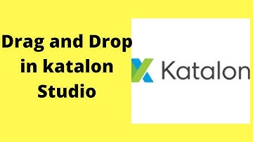 Drag and Drop in katalon studio |Katalon tutorials for beginners