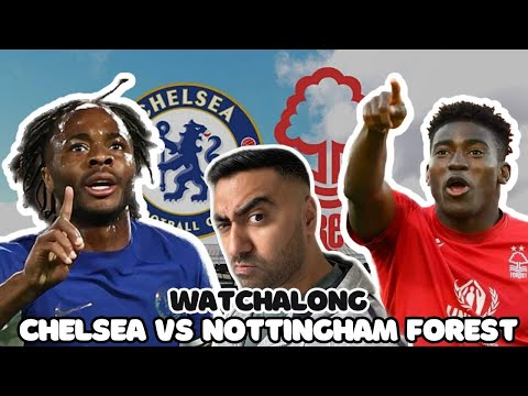 CHELSEA 0-1 NOTTINGHAM FOREST | WATCHALONG U0026 LIVE REACTIONS | PREMIER LEAGUE