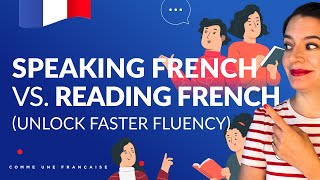 Speaking French vs. Reading French (Unlock Faster Fluency)