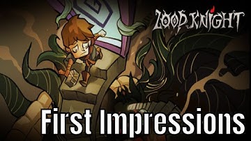 Loop Knight - First Impressions/It Will Addict You