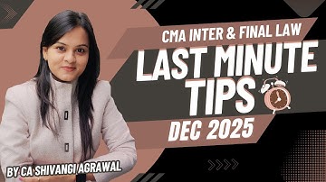 Last Minute Tips | CMA Inter & Final Law Dec 2025 | Watch before Exam!