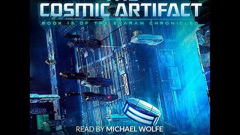 Audiobook for The Cosmic Artifact, Book 13 of The Evaran Chronicles