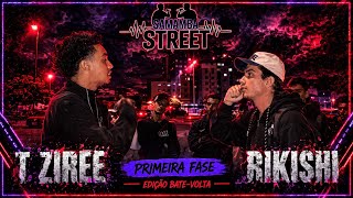 T ZIREE X RIKISHI | PRIMEIRA FASE | SAMAMBA STREET | EDIÇÃO BATE VOLTA