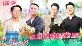 Ngôi Nhà Chung - Love House |Mùa 15 Tập 17 : Thanh xuân chỉ có một lần,  không yêu là TIẾC MỘT ĐỜI