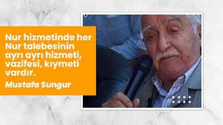 Nur Hizmetinde her Nur Talebesinin ayrı ayrı hizmeti, vazifesi, kıymeti vardır / Mustafa Sungur