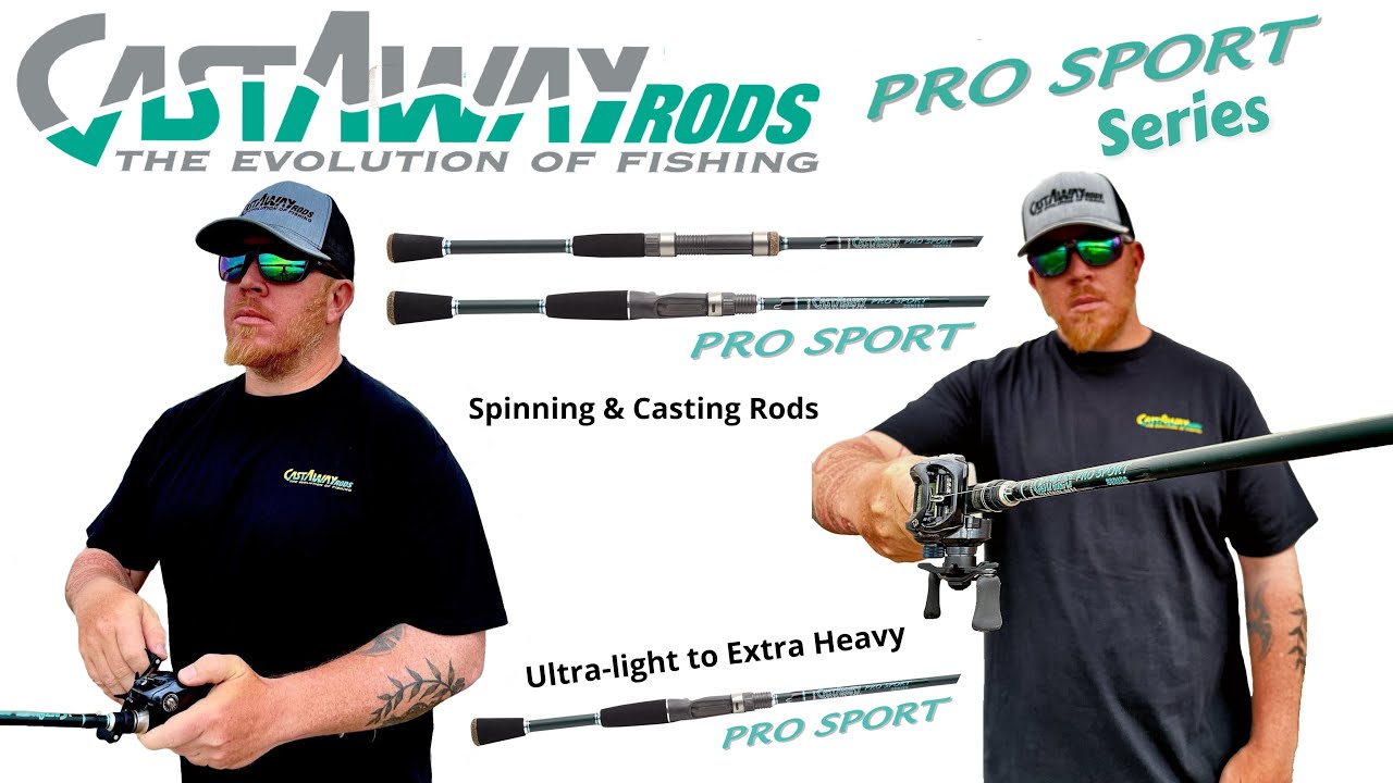 Castaway Rods - Pro Sport Series - Spinning & Casting Rods 
