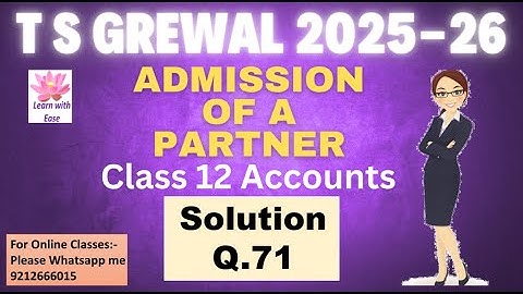 Q71| Admission Of A Partner| TS Grewal 2025-26| Ch 4| Class 12| Accounts@learnwithease