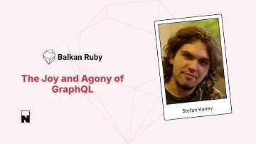 Stefan Kanev – The Joy and Agony of GraphQL