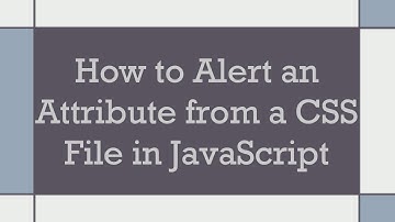 How to Alert an Attribute from a CSS File in JavaScript
