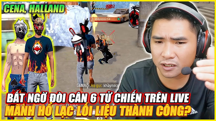 BẤT NGỜ IDOL CENA ĐÒI CÂN 6 TỬ CHIẾN A E TRÊN LIVE , MUỐN PHÁ MỌI KỶ LỤC TỬ CHIẾN VIỆT NAM , CÁI KẾT