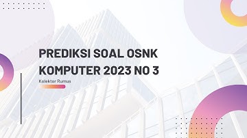 Prediksi Soal OSNK Komputer Informatika 2023 No 3