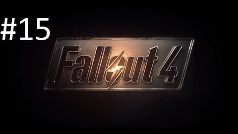 Fallout 4 Playthrough - Part 15