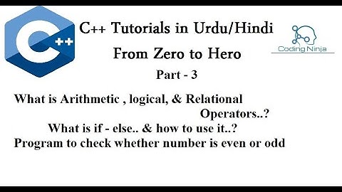 C++ Tutorials | Part 3 | if else with example | Logical, Arithmetic, Relational Operator with e.g