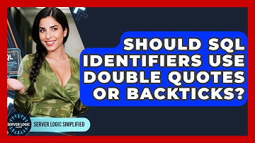 Should SQL Identifiers Use Double Quotes Or Backticks? - Server Logic Simplified