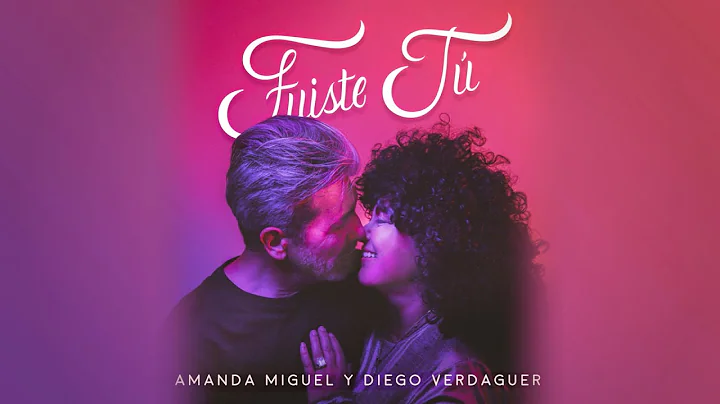 Amanda Miguel y Diego Verdaguer - Fuiste T (Video ...
