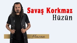 Savaş Korkmaz - Hüzün (Official Audio)