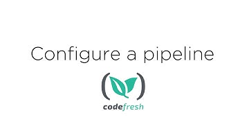 How to Configure a Pipeline in Codefresh