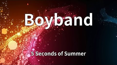 5 Seconds of Summer - Boyband (Lyrics)