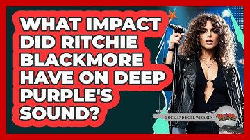 What Impact Did Ritchie Blackmore Have On Deep Purple