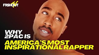 Why 2Pac Is America&#39;s Most Influential Rapper! | @frshouthiphop