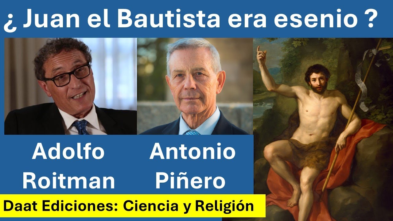 Jesús y Juan el Bautista fueron Esenios...debaten Antonio Piñero y Adolfo Roitman.