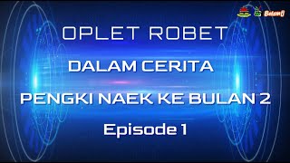 OPLET ROBET DALAM CERITA PENGKI NAEK KE BULAN 2 Episode 1