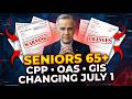 🚨 URGENT: New CPP, OAS & GIS Rules Begin July 1 — Canadian Seniors Could Lose Their Payment