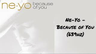 Ne-Yo - Because of You (639hz)