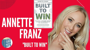 Annette Franz Interview | Built To Win | Designing a Customer-Centric Culture