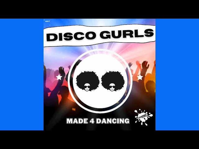 Disco Gurls - Made 4 Dancing