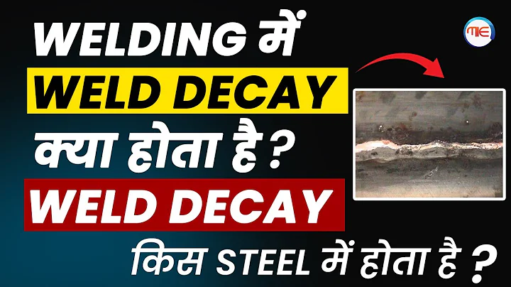 What is Weld Decay in Welding? What is Weld Decay related to?