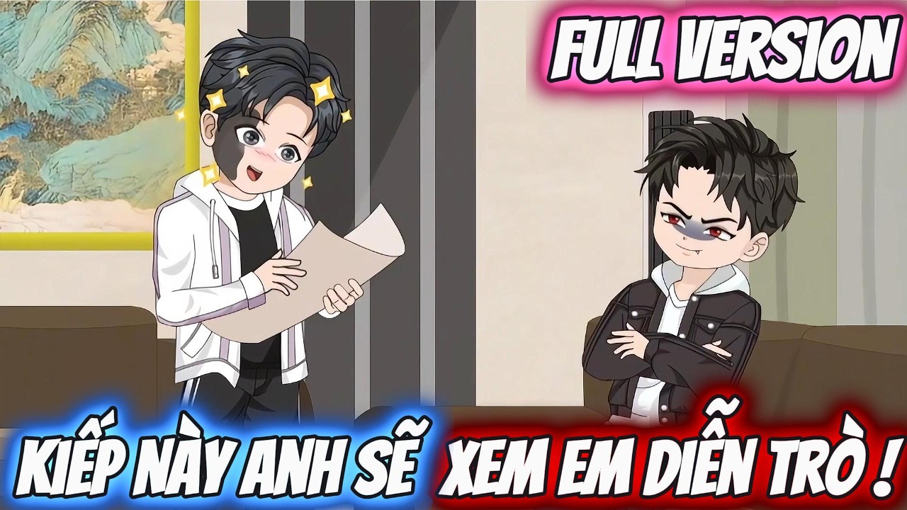 Full Version | Kiếp Này, Anh Sẽ Xem Em Diễn Trò ! | NyYêu Vietsub