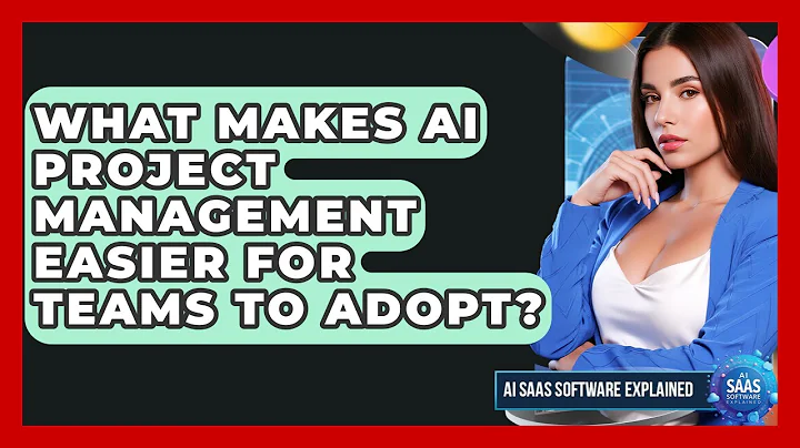 What Makes AI Project Management Easier For Teams To Adopt? - AI SaaS Software Explained