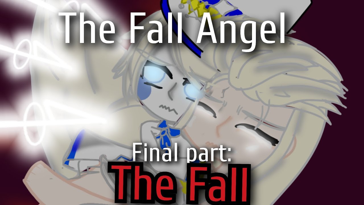 The Fall Angel|•|Final Part:The Fall|•|H.H|•|MyAu - YouTube