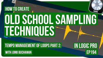 Logic Pro: Old School Sampling Techniques: Tempo Management of Loops Part 2
