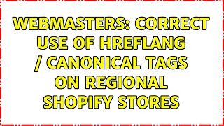 Webmasters: Correct use of hreflang / canonical tags on regional shopify stores