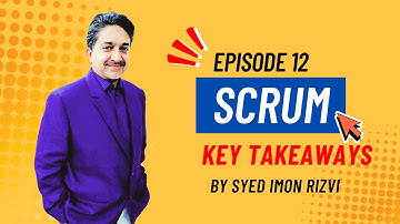 Episode 12: Scrum Recap: Applying Scrum in Your Own Projects - Scrum Series - Syed Imon Rizvi - 2024