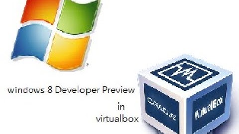 Installing windows 8 Developer Preview in virtual box