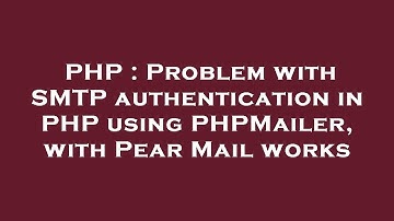 PHP : Problem with SMTP authentication in PHP using PHPMailer, with Pear Mail works