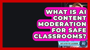 What Is AI Content Moderation For Safe Classrooms? - Safe AI for The Classroom