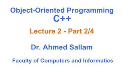 Object-Oriented Programming  with C++ - Lecture 2 Part 2/4