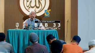 [FULL] Bab 33 Tawakal Kepada Allah - Kitab Tauhid 17 - Ust Badru Salam, Lc