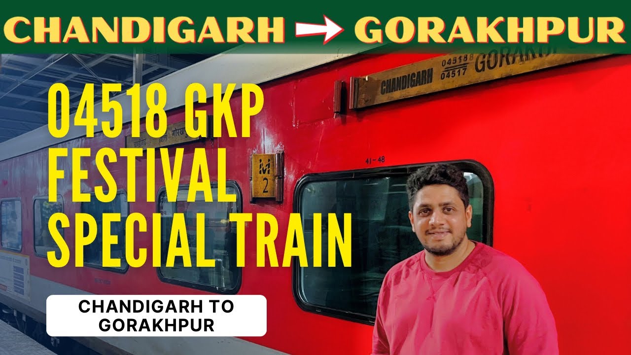 Chandigarh to Gorakhpur | 04518 GKP Festival Special Train