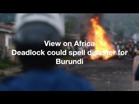 View on Africa: deadlock could spell disaster in Burundi - YouTube