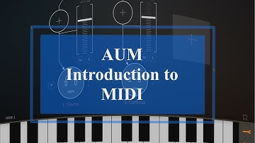 Learn AUM from the ground up - Tutorial Part 3: Introducing Midi