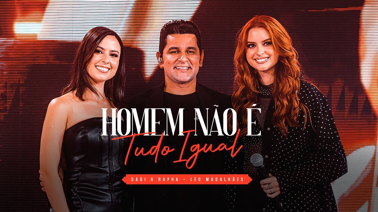 Gabi e Rapha, Léo Magalhães | Homem Não É Tudo Igual - Nossa Essência (Ao Vivo)
