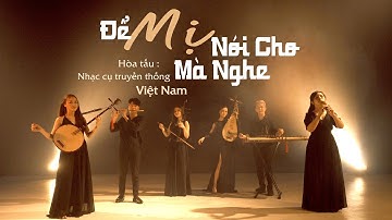 ĐỂ MỊ NÓI CHO MÀ NGHE | HÒA TẤU NHẠC CỤ DÂN TỘC VIỆT NAM | SÀI GÒN ƠI ! BAND | MV 4K